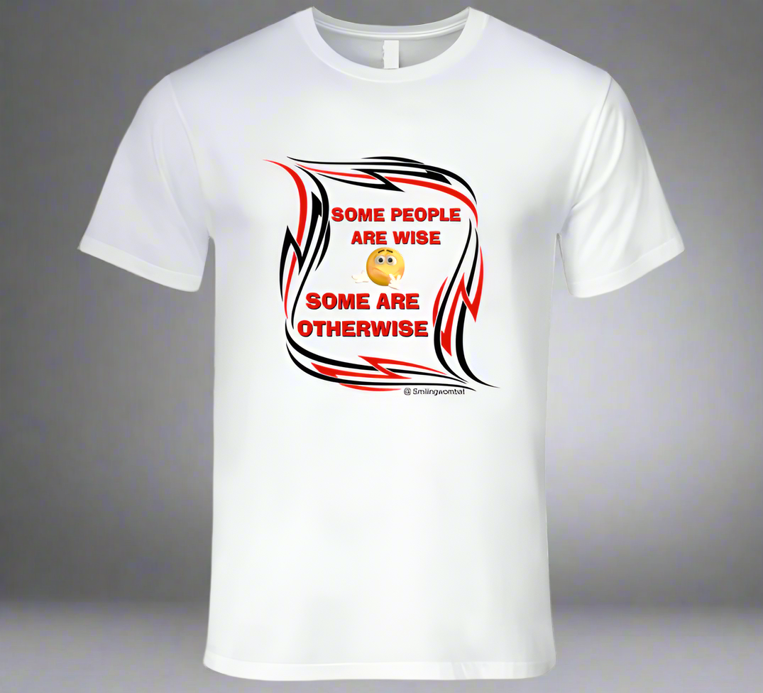 Wise People - Some People are not so wise T-Shirt - Smiling Wombat