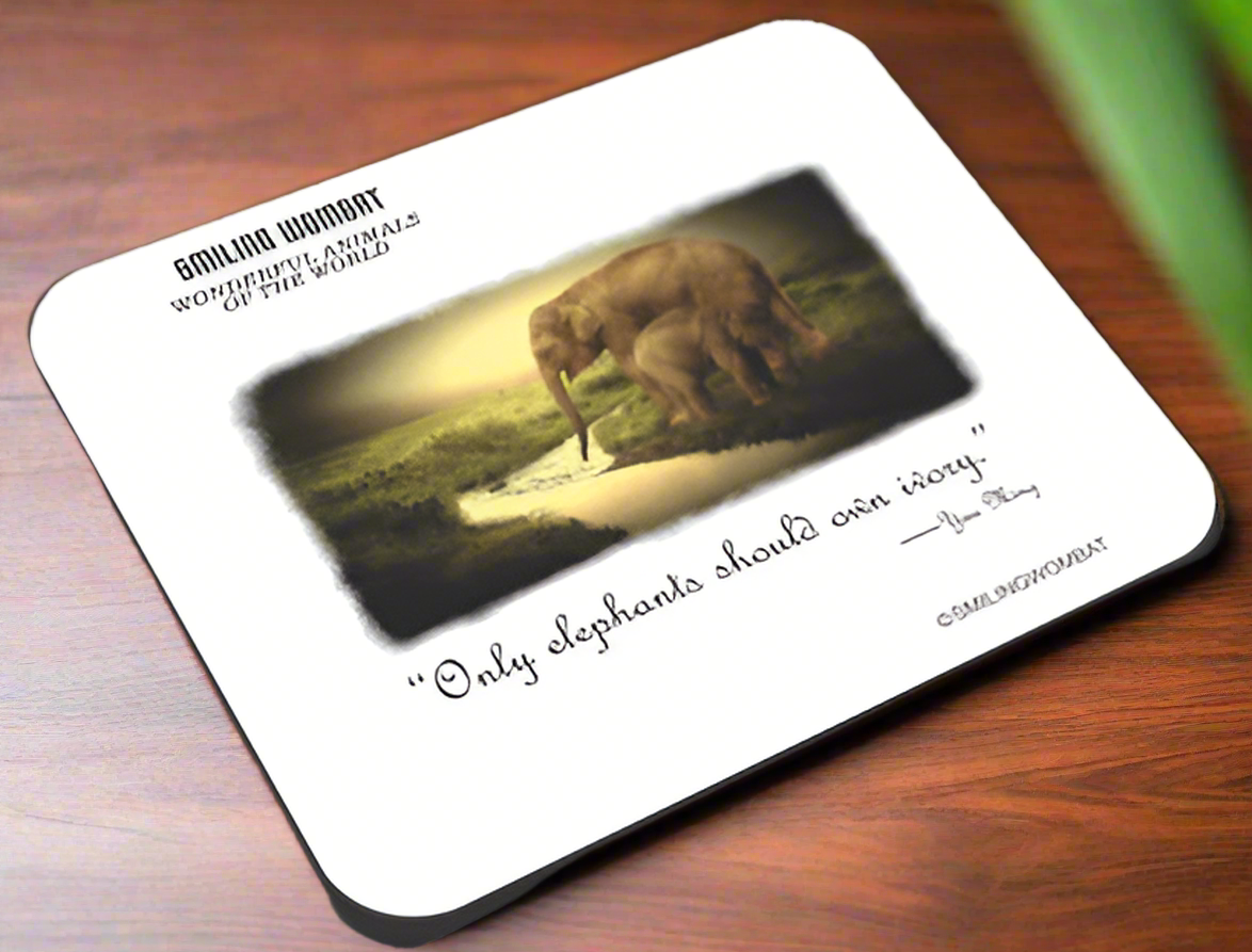 Only Elephants should own Ivory - Mouse Pad - Smiling Wombat