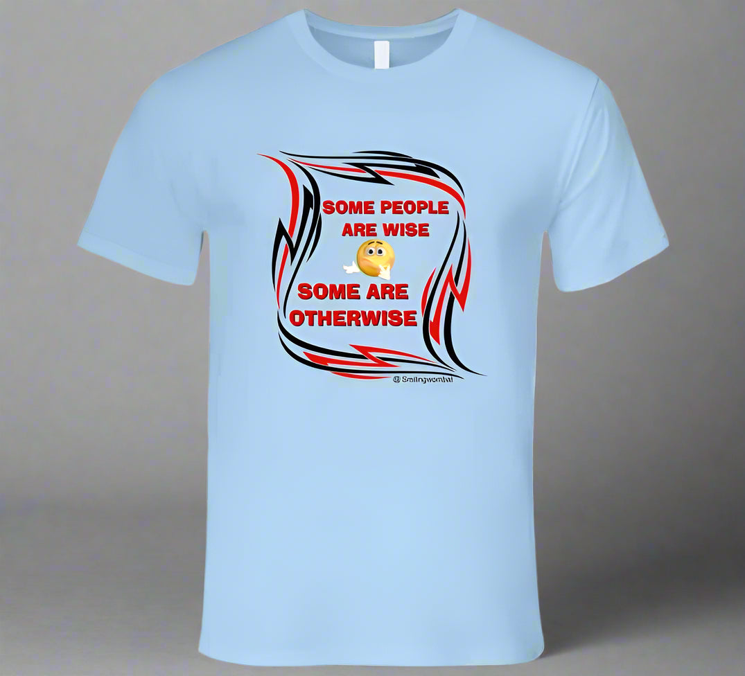 Wise People - Some People are not so wise T-Shirt - Smiling Wombat