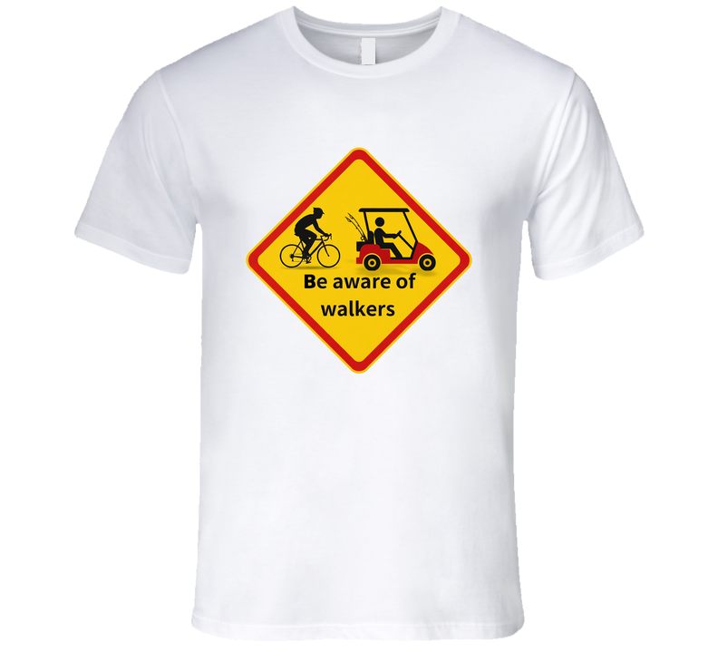 “Funny safety tee with ‘Be aware of walkers’ message”