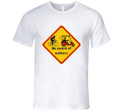 “Funny safety tee with ‘Be aware of walkers’ message”