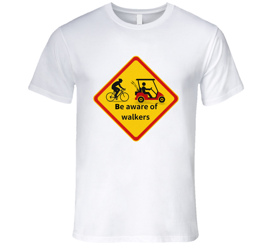 “Funny safety tee with ‘Be aware of walkers’ message”