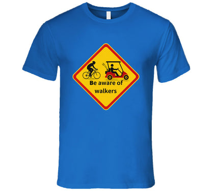 “Funny safety tee with ‘Be aware of walkers’ message”