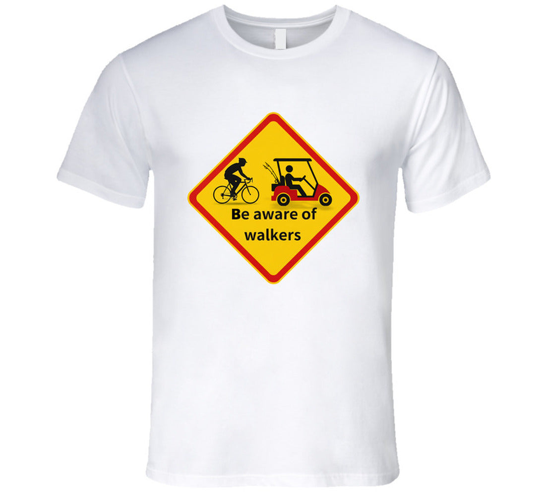 “Funny safety tee with ‘Be aware of walkers’ message”
