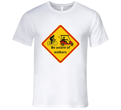 “Funny safety tee with ‘Be aware of walkers’ message”