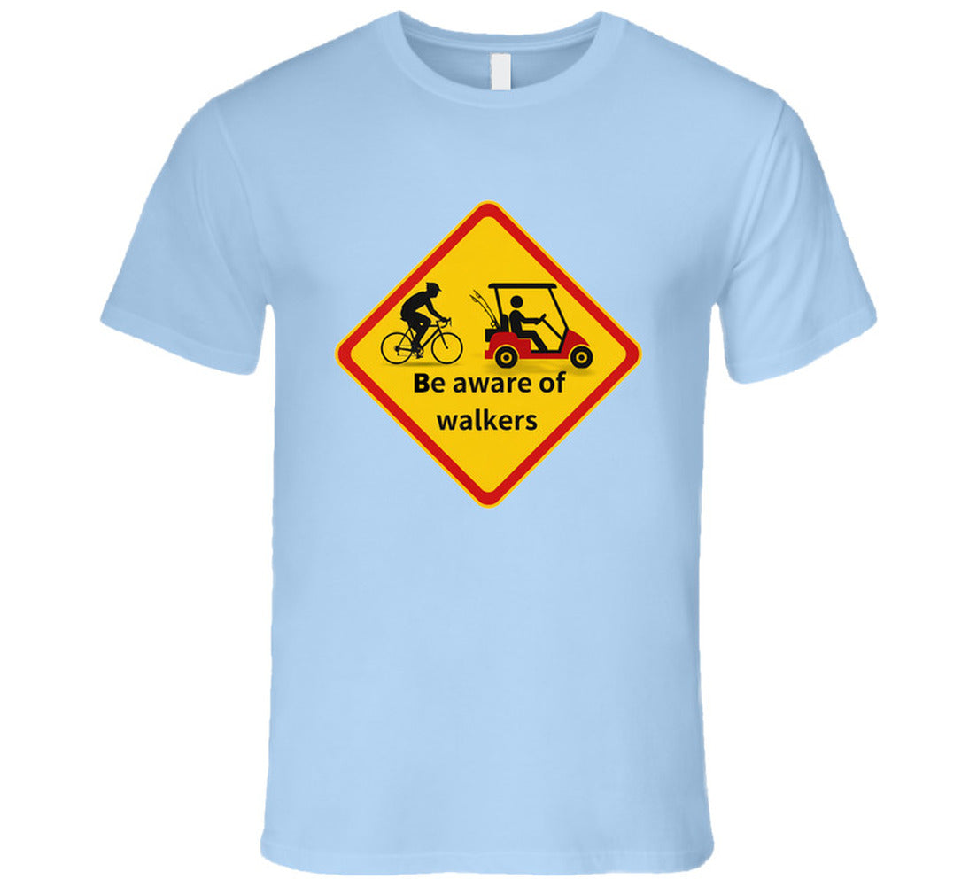 “Funny safety tee with ‘Be aware of walkers’ message”