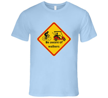 “Funny safety tee with ‘Be aware of walkers’ message”