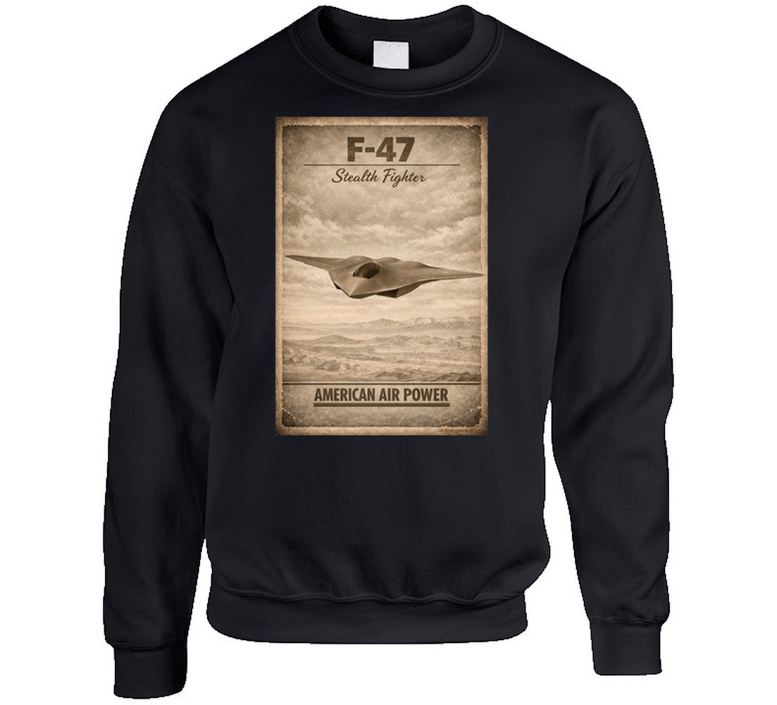 F-47 Stealth Fighter American Air Power black sweatshirt aviation graphic