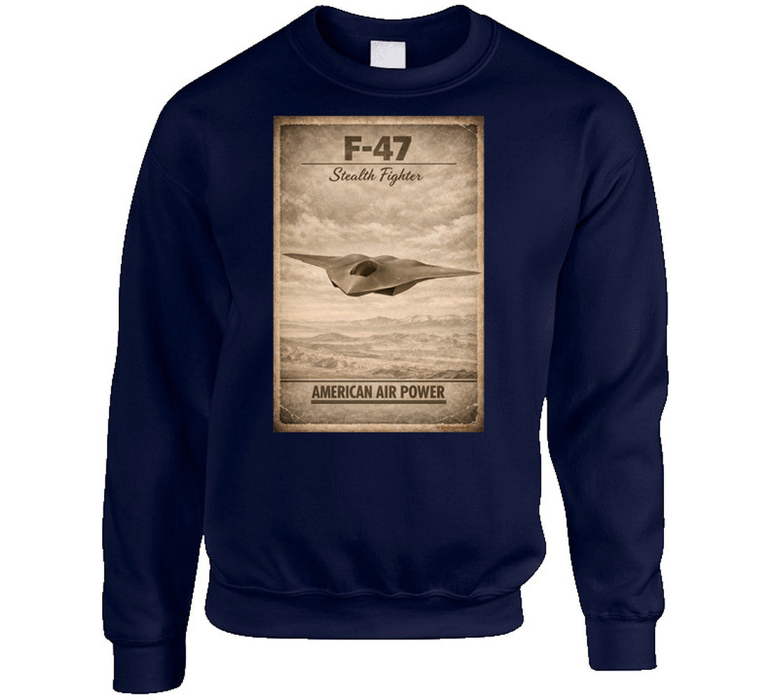 F-47 Stealth Fighter American Air Power navy sweatshirt distressed fighter jet