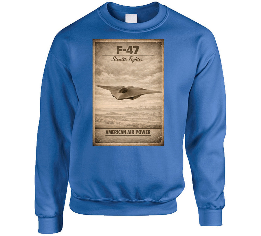 F-47 Stealth Fighter American Air Power royal blue sweatshirt patriotic apparel