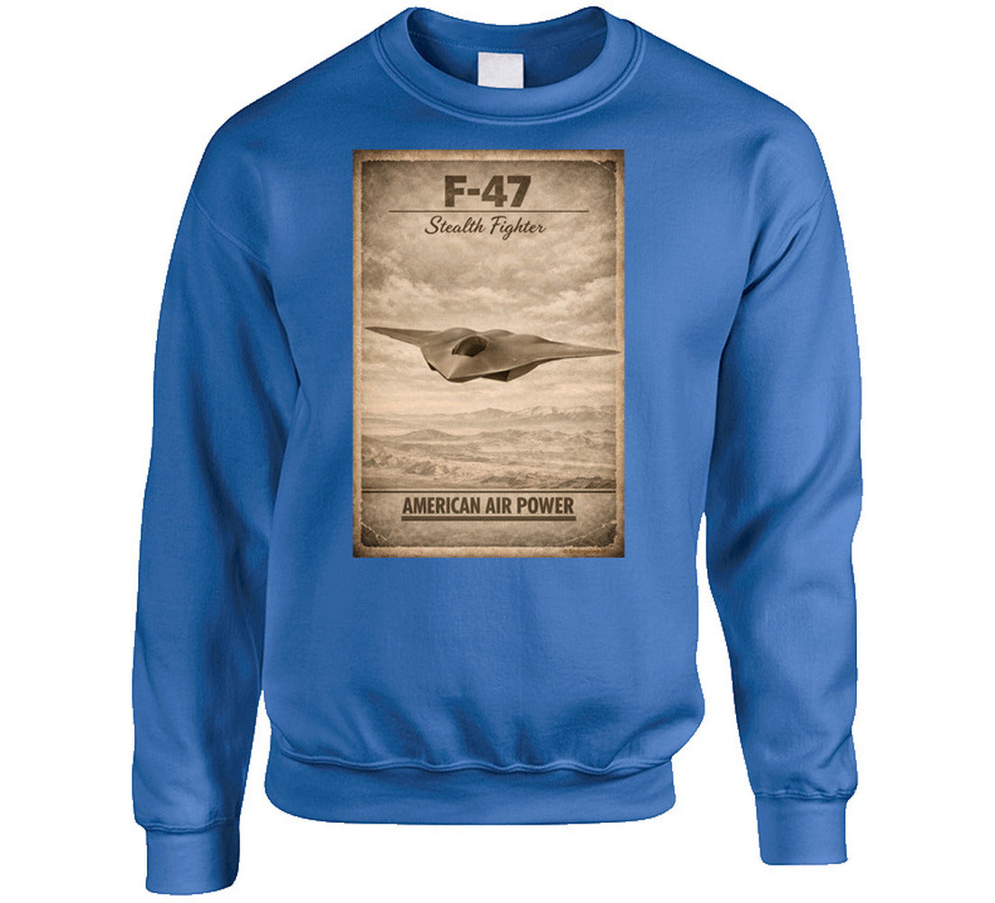 F-47 Stealth Fighter American Air Power royal blue sweatshirt patriotic apparel