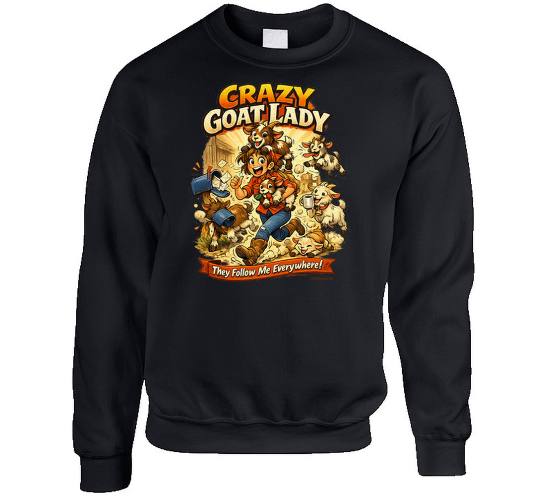  Black crewneck sweatshirt with Crazy Goat Lady cartoon woman and goats, reading They Follow Me Everywhere!