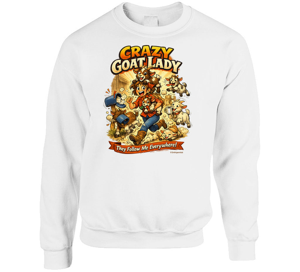 White crewneck sweatshirt with Crazy Goat Lady cartoon woman and goats, reading They Follow Me Everywhere!