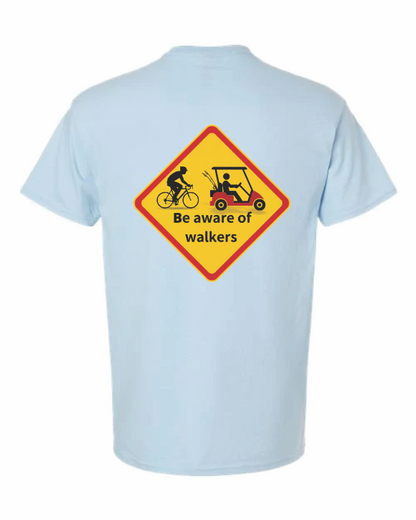 “Funny safety tee with ‘Be aware of walkers’ message”